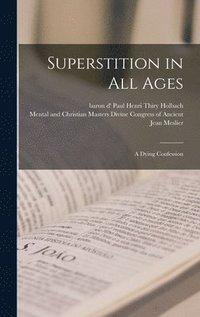 Superstition in All Ages; a Dying Confession