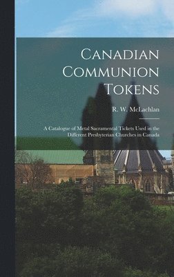 Canadian Communion Tokens [microform], Inbunden