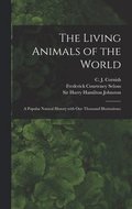 The Living Animals of the World; a Popular Natural History With One Thousand Illustrations;