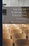 The Social Purposes of Education: Personal and Social Values in Education. --