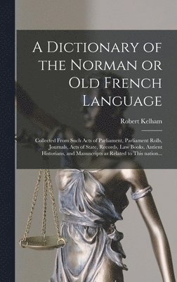 Dictionary of the Norman or Old French Language, Inbunden