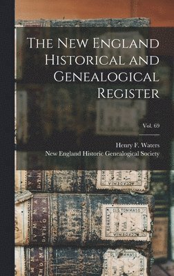 Henry F. (Henry Fitz-Gilbert) Waters, New England Historic Genealogical Soc - New England Historical and Genealogical Register; vol. 69, Inbunden. Tillgänglighet: Lägg i varukorg