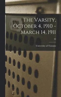 University of Toronto - Varsity, October 4, 1910 - March 14, 1911; 30, Inbunden. Tillgänglighet: Lägg i varukorg