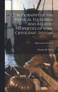A Bibliography of the Physical Equilibria and Related Properties of Some Cryogenic Systems; NBS Technical Note 56