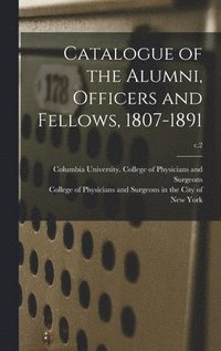 Catalogue of the Alumni, Officers and Fellows, 1807-1891; c.2