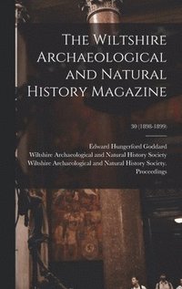 The Wiltshire Archaeological and Natural History Magazine; 30 (1898-1899)