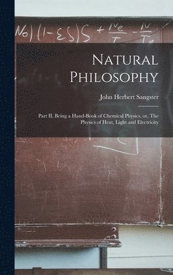 John Herbert 1831-1904 Sangster - Natural Philosophy [microform], Inbunden. Tillgänglighet: Lägg i varukorg