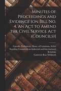 Minutes of Proceedings and Evidence [on Bill No. 4, An Act to Amend the Civil Service Act (Councils)]