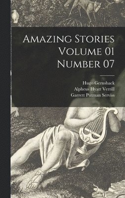 Hugo 1884-1967 Gernsback, Alpheus Hyatt 1871-1954 Verrill - Amazing Stories Volume 01 Number 07, Inbunden