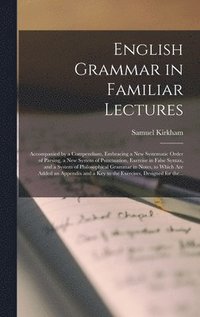 English Grammar in Familiar Lectures [microform]