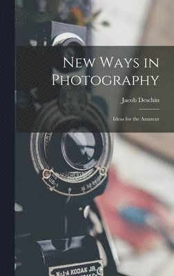 Jacob Deschin - New Ways in Photography; Ideas for the Amateur, Inbunden