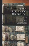 The Registers of Ledbury, Co. Hereford ...; 18