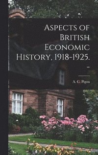 Aspects of British Economic History, 1918-1925. -