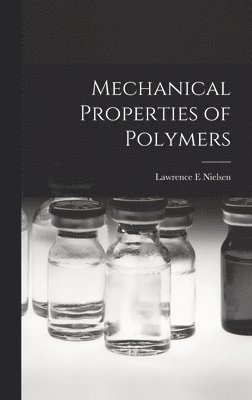Lawrence E. Nielsen - Mechanical Properties of Polymers, Inbunden
