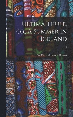 Ultima Thule, or, A Summer in Iceland; 1, Inbunden. Tillgänglighet: Lägg i varukorg