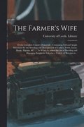 Farmer's Wife; or the Complete Country Housewife