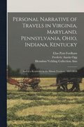Personal Narrative of Travels in Virginia, Maryland, Pennsylvania, Ohio, Indiana, Kentucky