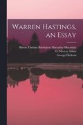 Warren Hastings, an Essay [microform]