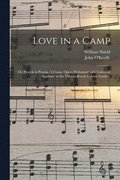 Love in a Camp; or, Patrick in Prussia. A Comic Opera Performed With Universal Applause at the Theatre Royal, Covent Garden.