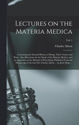 Charles 1683-1760 Alston - Lectures on the Materia Medica, Inbunden. Tillgänglighet: Lägg i varukorg