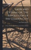 Laon and Cythna, or, The Revolution of the Golden City