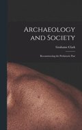 Archaeology and Society; Reconstructing the Prehistoric Past