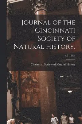 Cincinnati Society of Natural History - Journal of the Cincinnati Society of Natural History.; v.5 (1882), Häftad. Tillgänglighet: Lägg i varukorg