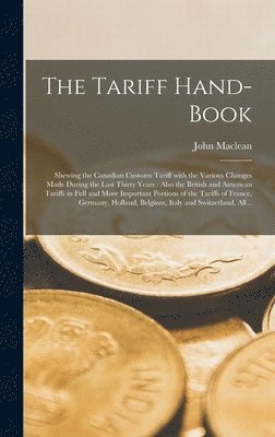 John MacLean - Tariff Hand-book [microform], Inbunden