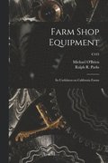 Farm Shop Equipment: Its Usefulness on California Farms; C443