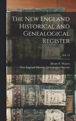 Henry F. (Henry Fitz-Gilbert) Waters, New England Historic Genealogical Soc - New England Historical and Genealogical Register; vol. 14, Inbunden. Tillgänglighet: Lägg i varukorg