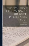 The Evolution Of Theology In The Greek Philosophers Vol-I