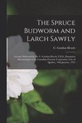 The Spruce Budworm and Larch Sawfly [microform]