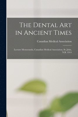 Dental Art in Ancient Times [microform]