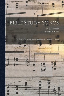 Bertha F Vella, Daniel Brink Towner - Bible Study Songs [microform], Häftad. Tillgänglighet: Lägg i varukorg