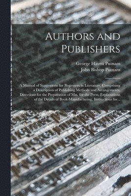 George Haven 1844-1930 Putnam, John Bishop Putnam - Authors and Publishers, Häftad. Tillgänglighet: Lägg i varukorg