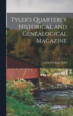 Lyon Gardiner 1853-1935 Tyler - Tyler's Quarterly Historical and Genealogical Magazine; 4, Inbunden. Tillgänglighet: Lägg i varukorg