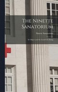 The Ninette Sanatorium [microform]