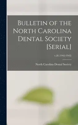 North Carolina Dental Society - Bulletin of the North Carolina Dental Society [serial]; v.26 (1942-1943), Inbunden. Tillgänglighet: Lägg i varukorg