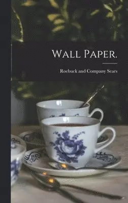 Sears Roebuck & Co - Wall Paper., Inbunden. Tillgänglighet: Lägg i varukorg