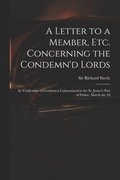 A Letter to a Member, Etc. Concerning the Condemn'd Lords
