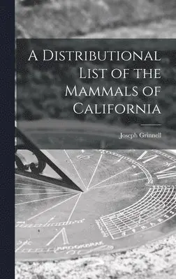 Joseph 1877-1939 Grinnell - Distributional List of the Mammals of California, Inbunden. Tillgänglighet: Lägg i varukorg