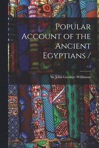 Popular Account of the Ancient Egyptians /; v.2