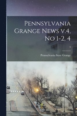 Pennsylvania Grange News V.4, No 1-2, 4; 4