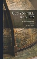 Old Yonkers, 1646-1922 [electronic Resource]