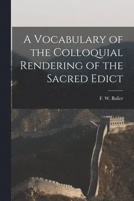F. W. (Frederick William) Baller - Vocabulary of the Colloquial Rendering of the Sacred Edict, Häftad. Tillgänglighet: Lägg i varukorg