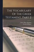 The Vocabulary Of The Greek Testament, Part 2