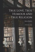 True Love, True Humour and True Religion: a Semantic Study