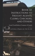 Book of Instructions to Freight Agents, Clerks, Checkers, and Others [microform]