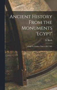 Ancient History From the Monuments 'Egypt'