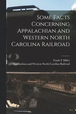 Some Facts Concerning Appalachian and Western North Carolina Railroad